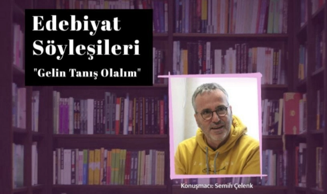 Edebiyat Söyleşileri’nin hafta sonu konukları Semih Çelenk ve Doğu Yücel